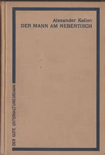 Keller, Alexander: Der Mann am Nebentisch. Kriminalroman. 