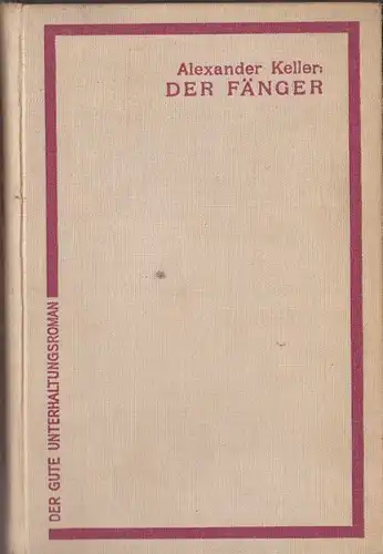 Keller, Alexander: Der Fänger. Kriminalroman. 