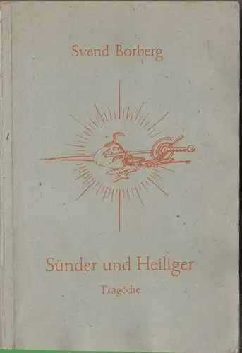 Borberg, Svend: Sünder und Heiliger. Tragödie. 