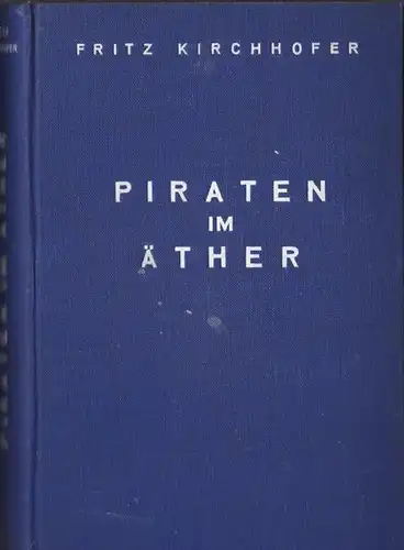 Kirchhofer, Fritz: Piraten im Äther. Ein abenteuerlicher Roman. 