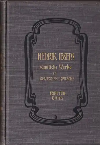 Ibsen, Henrik: Henrik Ibsens sämtliche Werke in deutscher Sprache. Fünfter Band. 