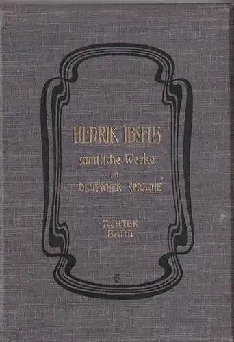 Ibsen, Henrik: Henrik Ibsens sämtliche Werke in deutscher Sprache. Achter Band. 