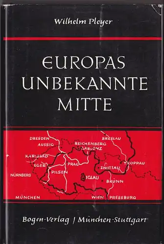 Pleyer, Wilhelm: Europas unbekannte Mitte. 