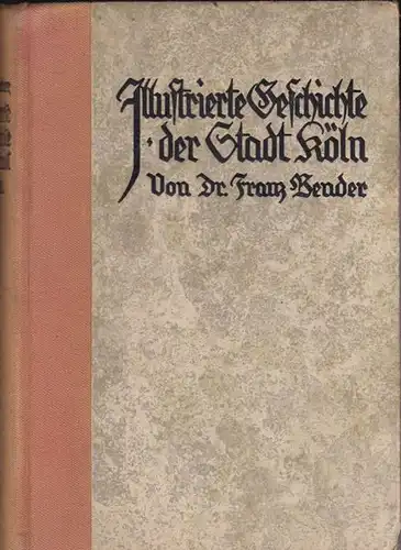 Bender, Franz: Illustrierte Geschichte der Stadt Köln. 