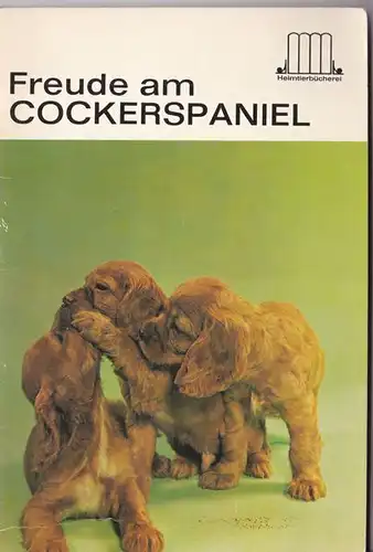 Schneider, E. (Redakteur): Freude am Cockerspaniel. 