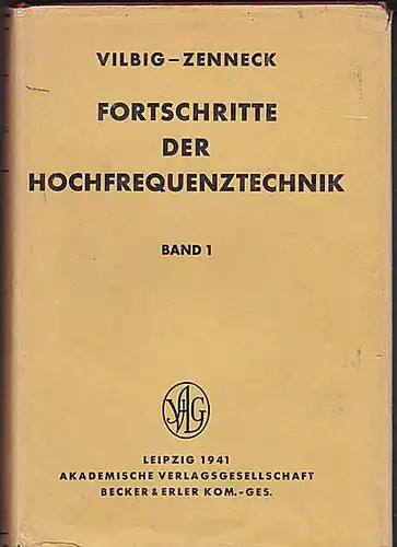 Vilbig, Fritz und Zenneck, J: Fortschritte der Hochfrequenztechnik Band 1. 