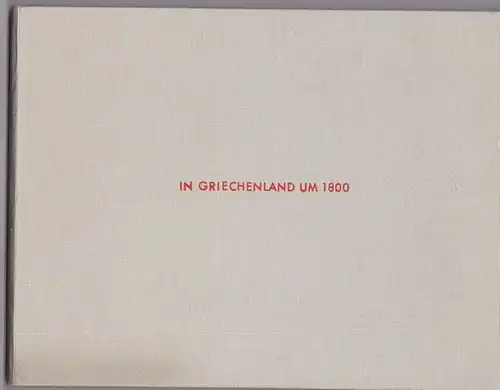 Museum Folkwang Essen (Hrsg.): In Griechenland um 1800. Das Tagebuch des Grafen Rechberg aus dem Besitz des Deutschen Archäologischen Institutes. 