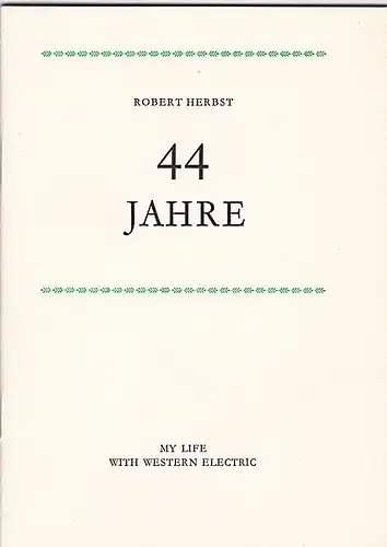 Herbst, Robert: 44 Jahre - My Life with Western Electric (auf deutsch). 