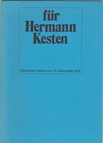 Bender, Hans, Kalow, Gert, Koeppen, Wolfgang, Krüger, Horst, Weyrauch, Wolfgang, Buhl, Wolfgang: Für Hermann Kesten. Nürnberger Reden zum 75. Geburtstag 1975. 