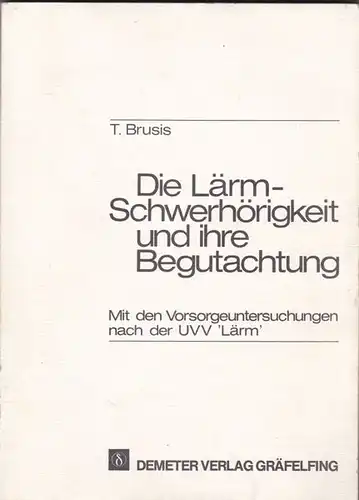 Brusis, T: Die Lärm-Schwerhörigkeit und ihre Begutachtung. 