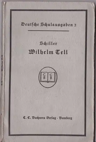 Schiller, Friedrich von: Wilhelm Tell. Schauspiel in fünf Aufzügen. 