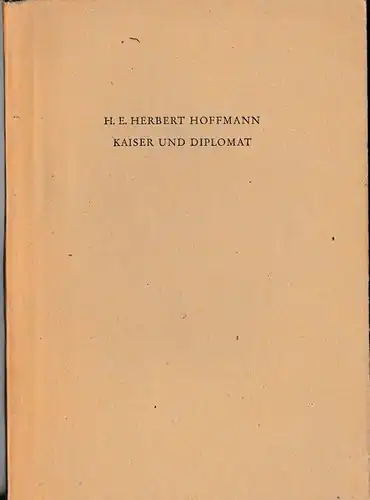 Hoffmann, H.E. Herbert: Kaiser und Diplomat. Schauspiel in fünf Akten. 