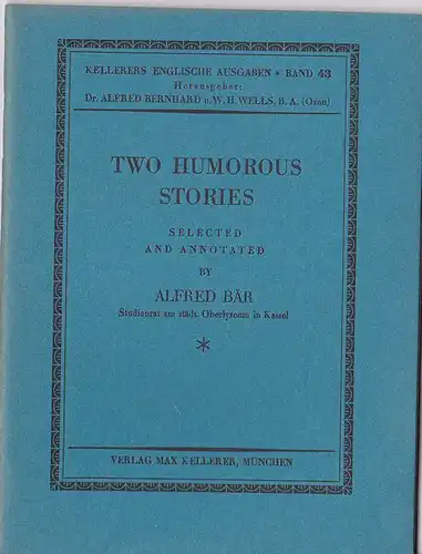 Bär, Alfred (ausgewählt und mit Anmerkungen versehen von): Two humorous Stories. 
