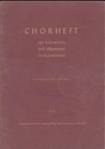 Landesverband der evangelischen Kirchenchöre in Bayern: Chorheft für besondere und allgemeine Gelegenheiten. 39 vierstimmige Sätze alter Meister. 