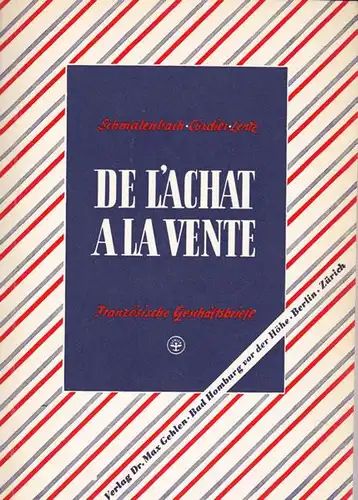 Schmalenbach, W. , Lentz, Walter, Cordier, Léon: De L'Achat a la Vente. Französische Geschäftsbriefe. 