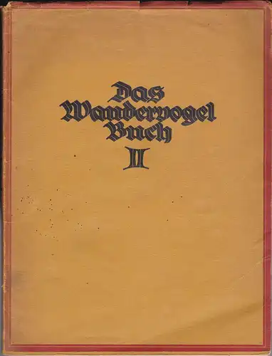 Dietz, Karl und Geißler, Willi (Hrsg): Das Wandervogelbuch 2. Teil. 