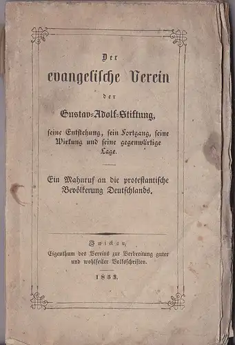 Verein zur Verbreitung guter und wohlfeiler Volksschriften (Hrsg): Der evangelische Verein der Gustav Adolf Stiftung. Seine Entstehung, sein Fortgang, seine Wirkung und seine gegenwärtige Lage.. 