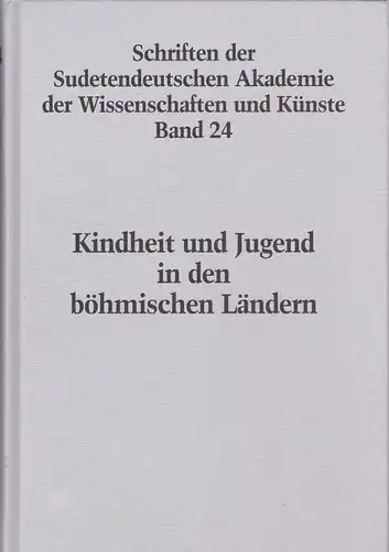 Sudetendeutsche Akademie der Wissenschaften und Künste (Hrsg): Kindheit und Jugend in böhmischen Ländern. 