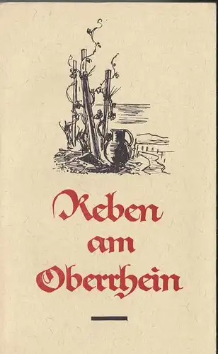 Engelhardt, Wilhelm und Vogt, Ernst: Reben am Oberrhein. Betrachtungen über Weinbau und Wein. 