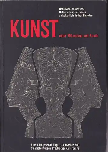 Riederer, Josef und von Rohr, Alheidis u.a: Kunst unter Mikroskop und Sonde. Naturwissenschaftliche Untersuchungen an kunsthistorischen Objekten. 