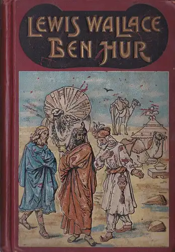 Wallace, Lewis: Ben Hur. Eine Erzählung aus der Zeit des Messias. Illustrierte Ausgabe. 