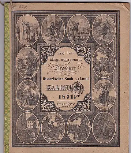 Königl. Sächs. Allergn. Concessionirter Dresdner historischer Stadt und Land Kalender 1871. 