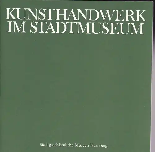 Kunsthandwerk im Stadtmuseum. Zeitgenössische Künstler aus Nürnberg und Mittelfranken