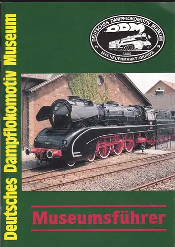 Deutsches Dampflokomotiv Museum: Ein Rundgang durch die Anlagen. Museumsführer. 