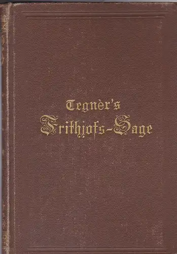 Tegner, Esaias: Esaias Tegner's Frithiofs-Sage Aus dem Schwedischen von G. Mohnike. In neuer Bearbeitung von Edmund Zoller. 