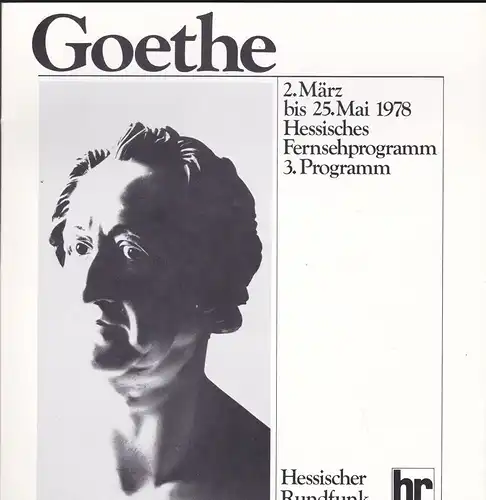 Hessischer Rundfunk (Hrsg): Goethe. 2. März bis 25. März 1978. Hessisches Fernsehprogramm, 3. Programm. 