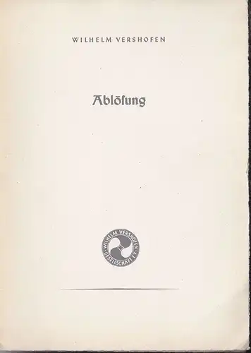 Vershofen, Wilhelm: Ablösung. 