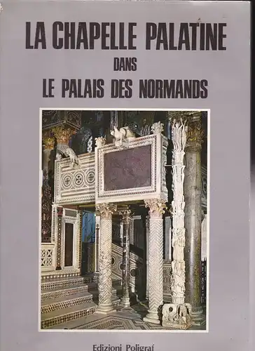 Giordano, Stefano (Text): La Chapelle Palatine dans Le Palais des Normands. 