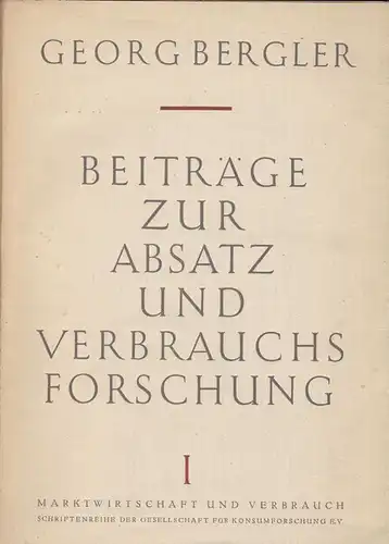 Bergler, Georg: Beiträge zur Absatz- und Verbrauchssforschung. 