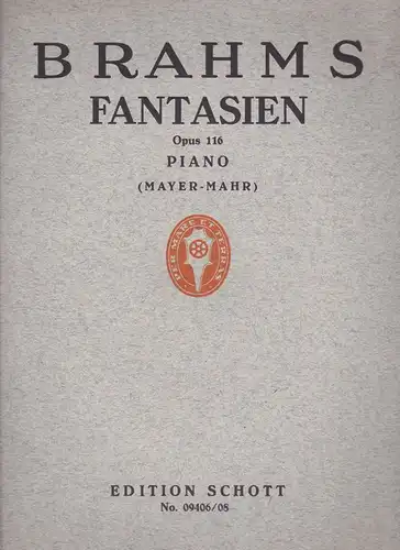 Mayere-Mahr, M: Brahms Fantasien Opus 116. Edition Schott No. 09406/08. 