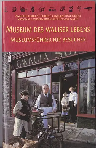 William, Eurwyn: Museum des Waliser Lebens. Museumsführer für Besucher. 