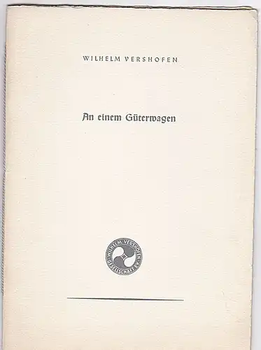 Vershofen, Wilhelm: An einem Güterwagen. 