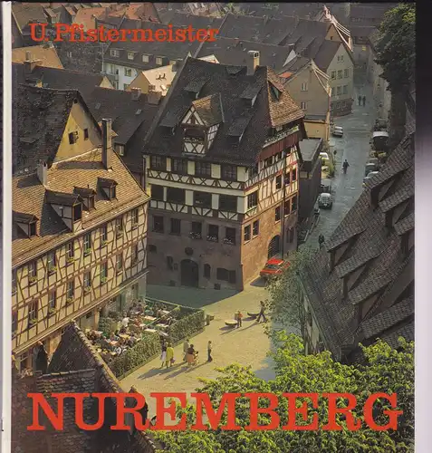 Pfistermeister, Ursula: Nuremberg. The Magic of a Medieval City told in engravings and colour prints. 