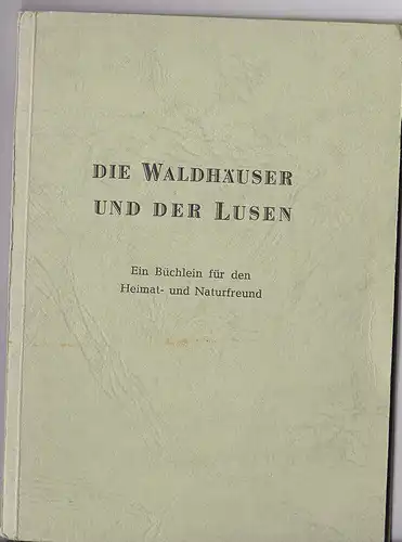 Heimat- und Volkskundeverlag Robert Link (Hrsg.) Die Waldhäuser und der Lusen. Ein Büchlein für den Heimat- und Naturfreund