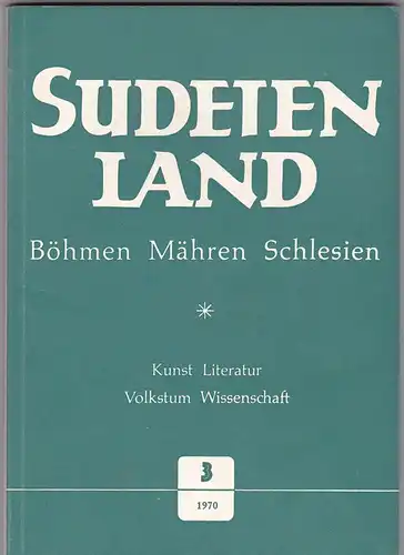 Aschenbrenner, Viktor (Hrsg): Sudetenland. Böhmen, Mähren, Schlesien 12. Jahrgang 1970, Heft 3.  Vierteljahresschrift für Kunst, Litaratur, Wissenschaft und Volkstum. 