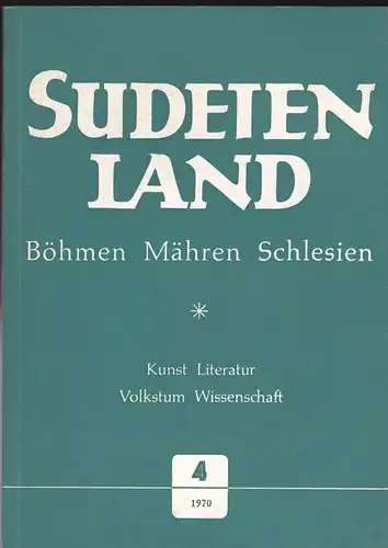 Aschenbrenner, Viktor (Hrsg): Sudetenland. Böhmen, Mähren, Schlesien 12. Jahrgang 1970, Heft 4.  Vierteljahresschrift für Kunst, Litaratur, Wissenschaft und Volkstum. 