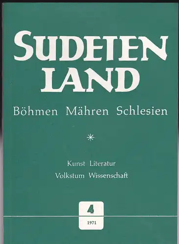 Aschenbrenner, Viktor (Hrsg): Sudetenland. Böhmen, Mähren, Schlesien 13. Jahrgang 1971, Heft 4.  Vierteljahresschrift für Kunst, Litaratur, Wissenschaft und Volkstum. 