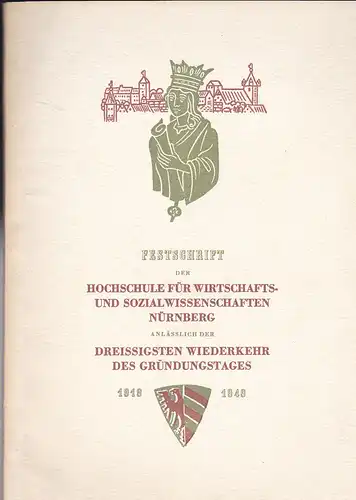 Meier, Ernst und Bierfelder, Wilhelm Festschrift der Hochschule und Fakultät für Wirtschafts- und Sozialwissenschaften in Nürnberg anlässlich der dreissigsten Wiederkehr des Gründungstages 1919-1949