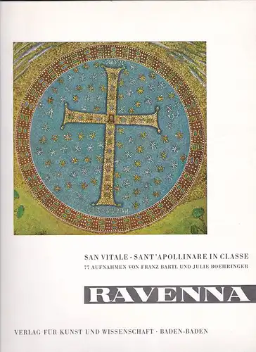 Bartl, F.X. und Boehringer, Julie: Ravenna. San Vitale, Sant'Apollinare in Classe. 