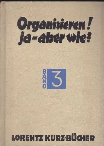 Wlach, Fritz: Organisieren! Ja- aber wie? Band 3. 