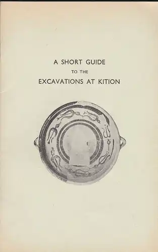 Webb, Jennifer: A short guide to the excarvations at Kition. 