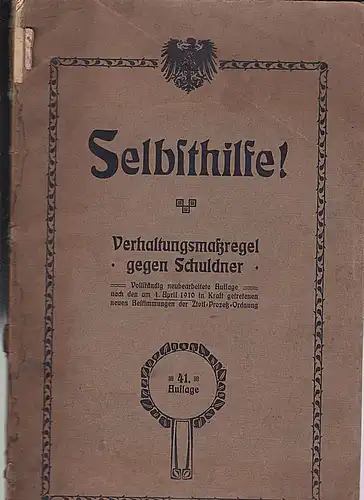 Baumgärtel, Fritz: Selbsthilfe! Verhaltensmaßregel gegen Schuldner. Vollständig neu bearbeitete Auflage nach den am  1.April 1910 in Kraft getretenen neuen Bestimmungen der Zivil Prozeß Ordnung.. 