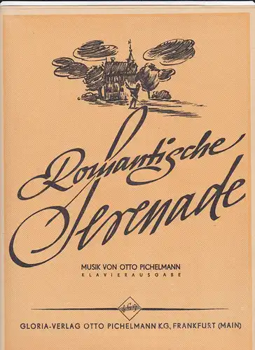 Pichelmann, Otto (Musik): Romantische Serenade. Klavierausgabe. 