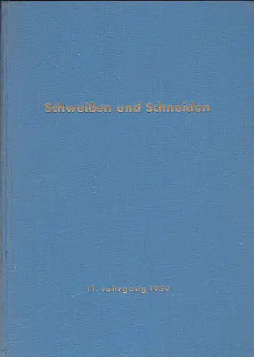 Deutscher Verband für Schweißtechnik e.V. (Hrsg.): Schweissen und Schneiden. 11. Jahrgang 1959. Zeitschrift für die autogenen und elektrischen Schweiß-, Schneid- und Oberflächenbehandlungsverfahren. 