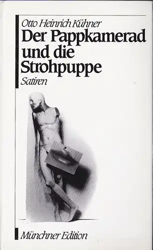 Kühner, Otto Heinrich: Der Pappkamerad und die Strohpuppe. Satiren. 