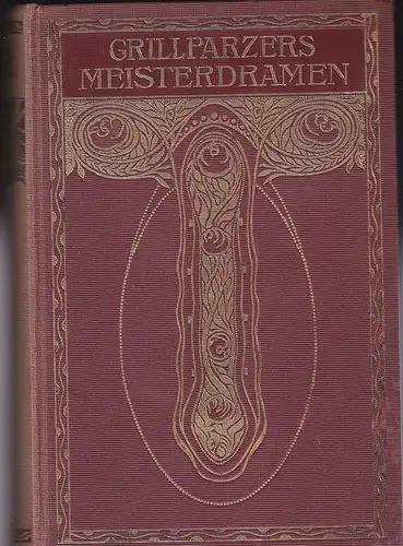 Grillparzer, Franz: Grillparzers Meisterdramen in vier Bänden (in einem Buch). 